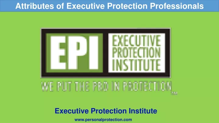 attributes of executive protection p rofessionals