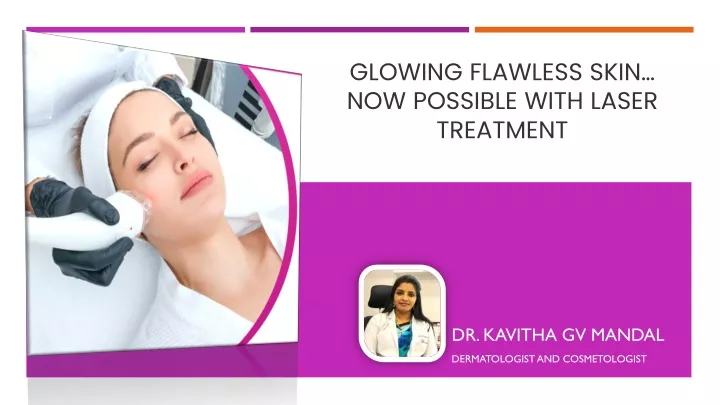 glowing flawless skin now possible with laser treatment