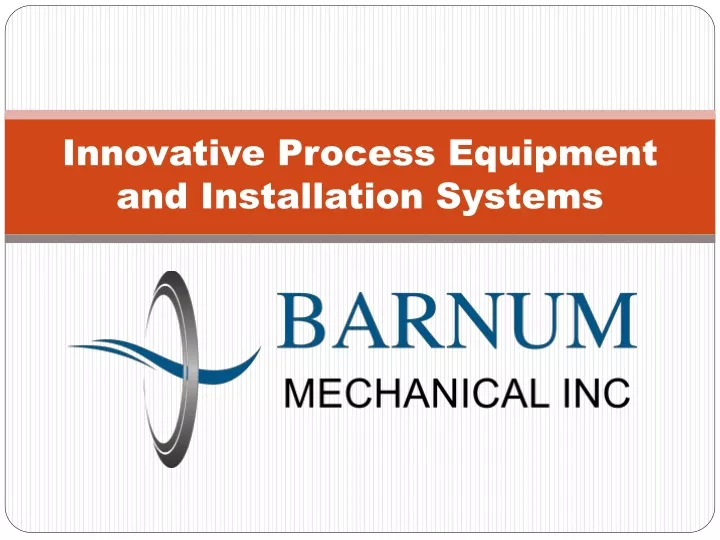 innovative process equipment and installation systems