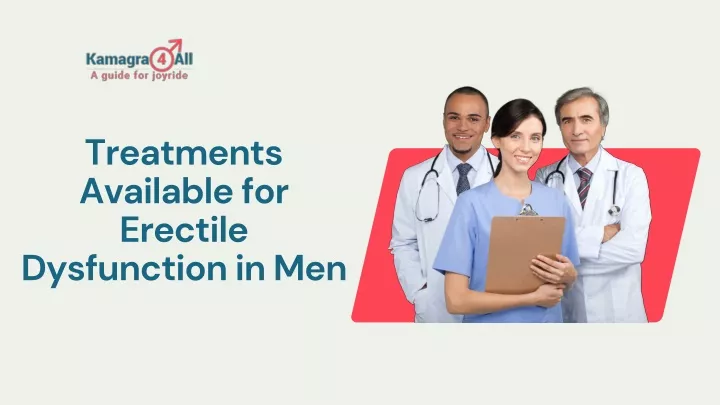 PPT - Treatments Available For Erectile Dysfunction In Men PowerPoint ...