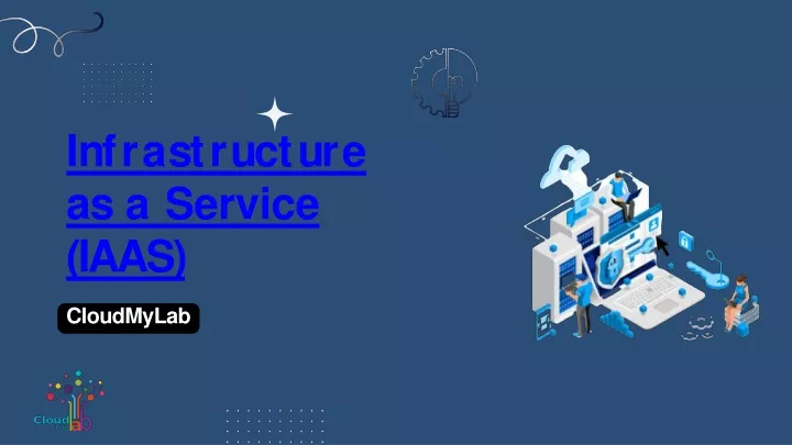 i n f r a s t r u c t u r e as a service iaas