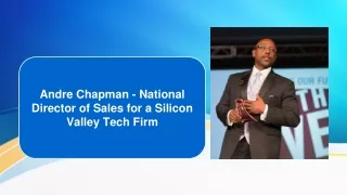 Andre Chapman - National Director of Sales for a Silicon Valley Tech Firm