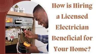 How is Hiring a Licensed Electrician Beneficial for Your Home?