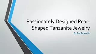 Passionately Designed Pear-Shaped Tanzanite Jewelry