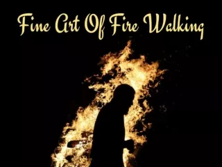 Fine art of fire walking