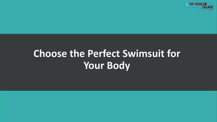 choose the perfect swimsuit for your body