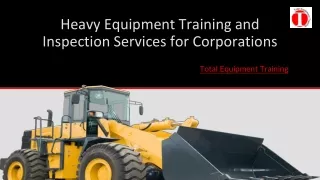 Heavy Equipment Training and Inspection Services for Corporations