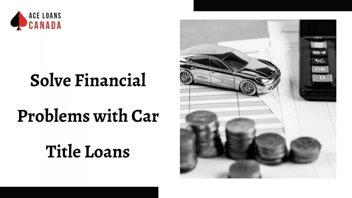 solve financial problems with car title loans