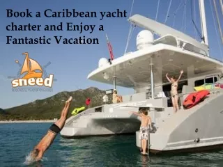 Book a Caribbean yacht charter and Enjoy a Fantastic Vacation