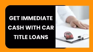 Get Immediate Cash With Car Title Loans  1(844)452-4125