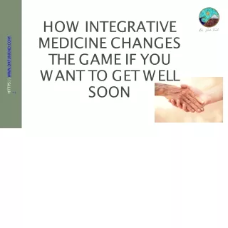 How Integrative Medicine Changes The Game If You Want To Get Well Soon