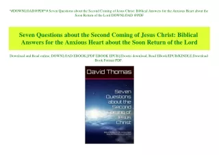 ^#DOWNLOAD@PDF^# Seven Questions about the Second Coming of Jesus Christ Biblical Answers for the Anxious Heart about th