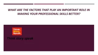 What are the factors that play an important role in making your professional
