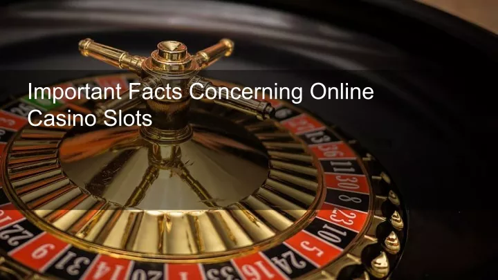 important facts concerning online casino slots