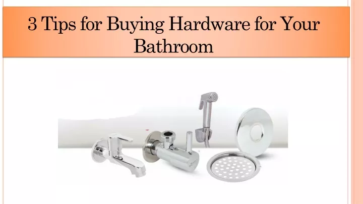 3 tips for buying hardware for your bathroom