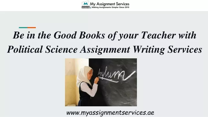 be in the good books of your teacher with political science assignment writing services