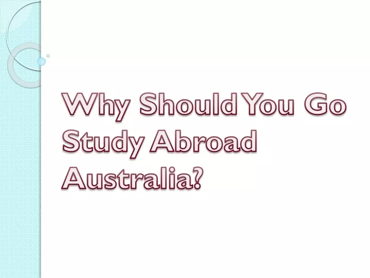 why should you go study abroad australia