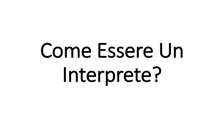 come essere un interprete