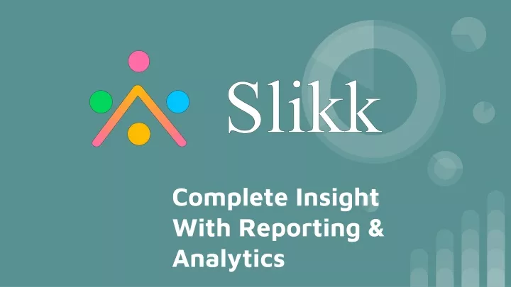 complete insight with reporting analytics