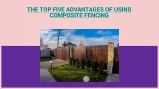 THE TOP FIVE ADVANTAGES OF USING COMPOSITE FENCING