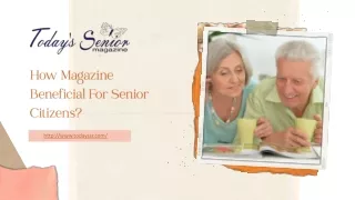 How Magazine Beneficial For Senior Citizens - TodaySSR