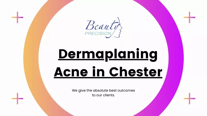 dermaplaning acne in chester