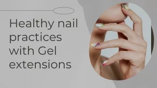 Healthy nail practices with Gel extensions