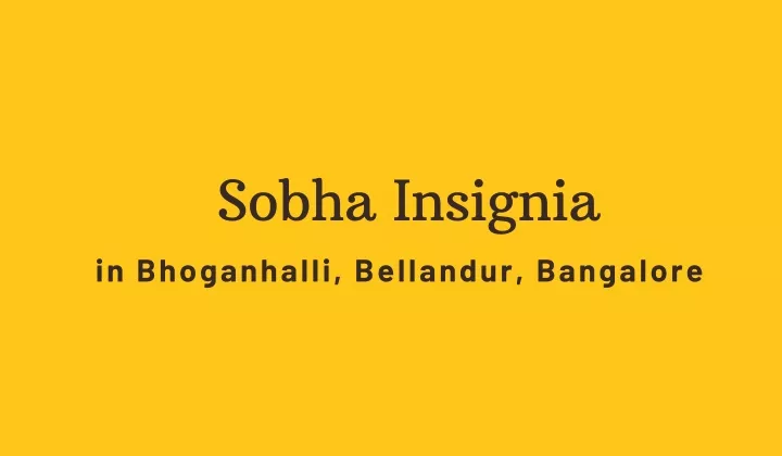 sobha insignia in bhoganhalli bellandur bangalore