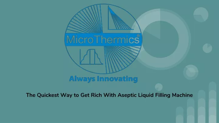 the quickest way to get rich with aseptic liquid filling machine