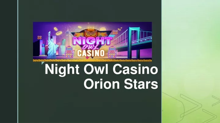 night owl casino orion stars