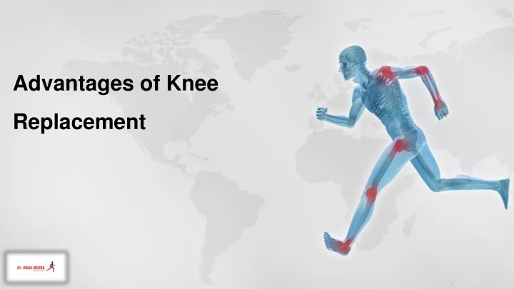 advantages of knee replacement