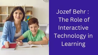 Jozef Behr :  The Role of Interactive Technology in Learning