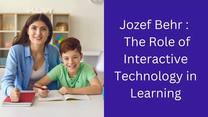 jozef behr the role of interactive technology