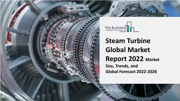 steam turbine global market report 2022 market