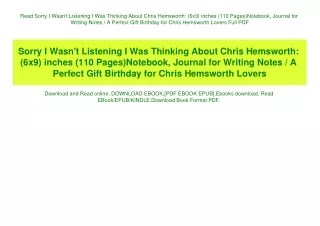 Read Sorry I Wasn't Listening I Was Thinking About Chris Hemsworth (6x9) inches (110 Pages)Notebook  Journal for Writing