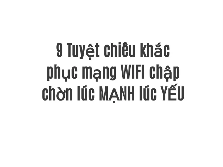 9 tuy t chi u kh c ph c m ng wifi