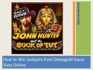 How to Win Jackpots from Dewagold Gacor Slots Online