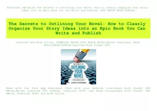 Download [ebook]$$ The Secrets to Outlining Your Novel How to Clearly Organize Your Story Ideas into an Epic Book You Ca