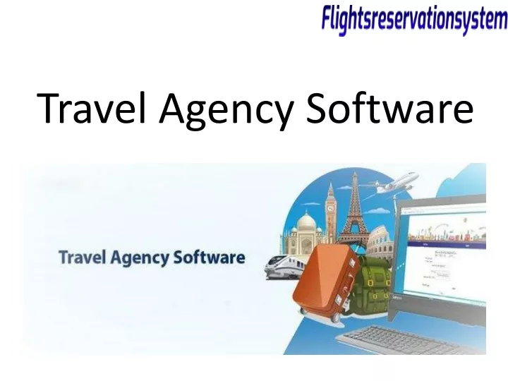 PPT - Travel Agency Software PowerPoint Presentation, Free Download ...