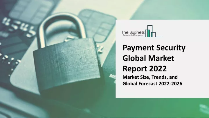 payment security global market report 2022 market