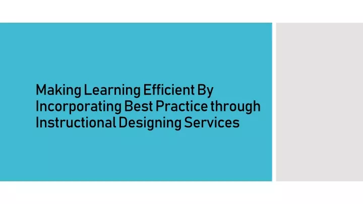 making learning efficient by incorporating best practice through instructional designing services