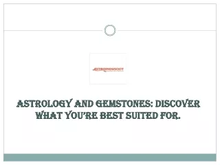 Astrology and Gemstones Discover what you’re best suited for. (1)