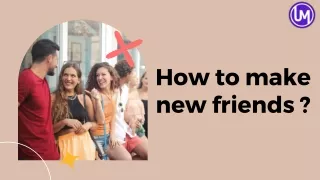 How to make new friends?