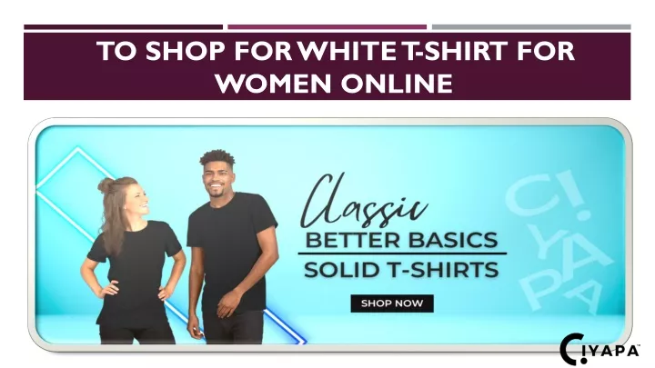 to shop for white t shirt for women online