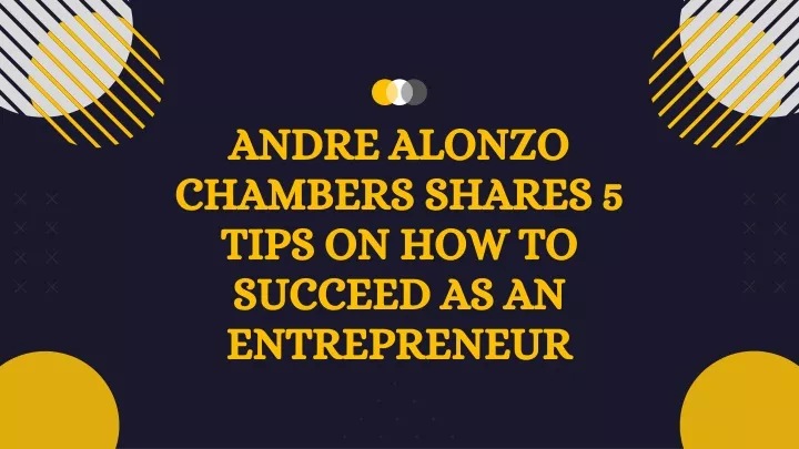 andre alonzo chambers shares 5 tips