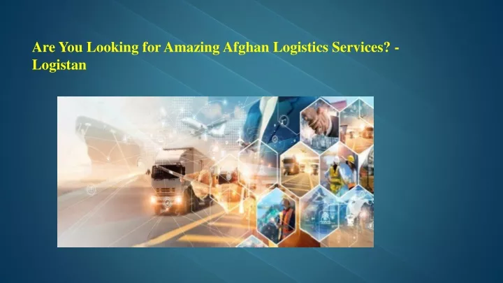 are you looking for amazing afghan logistics services logistan