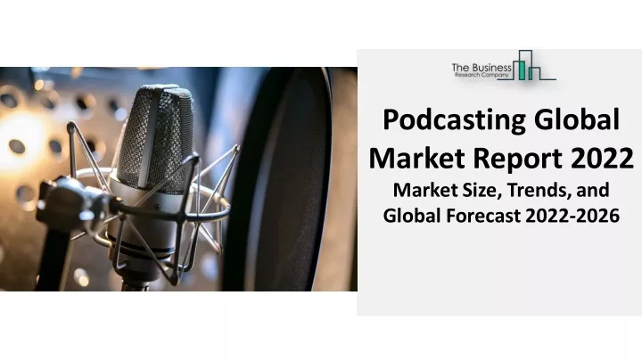 podcasting global market report 2022 marketsize