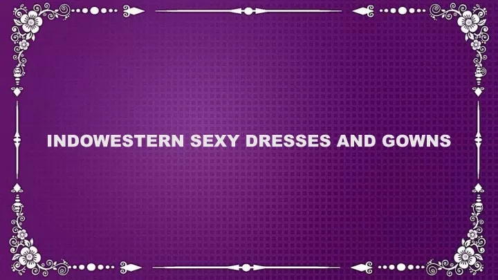 indowestern sexy dresses and gowns