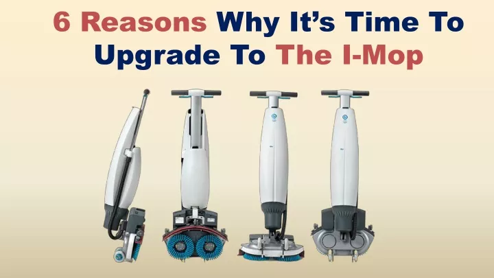 6 reasons why it s time to upgrade to the i mop