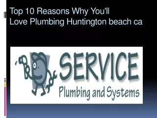 Top 10 Reasons Why You'll Love Plumbing Huntington beach ca